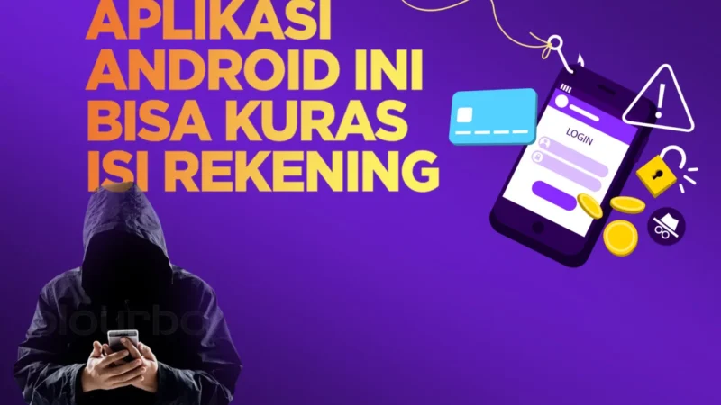 Aplikasi Android Jahat yang Kuras Saldo Pengguna: Peringatan Penting untuk Pengguna Android
