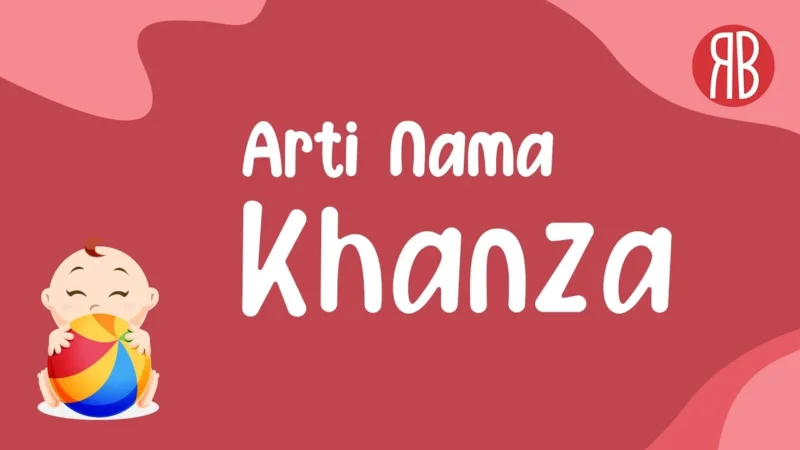 Arti Nama Khanza dan 35 Ide Rangkaian yang Indah