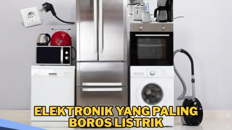 Cara Mengecek Alat Elektronik yang Boros Listrik di Rumah