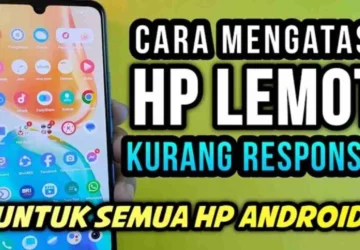 Cepatkan HP Lemot dengan 5 Solusi Praktis Terbaru