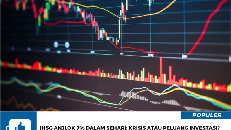 IHSG Anjlok dan Peluang Cuan di Tengah Gejolak Pasar