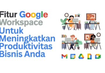 Inovasi Google Workspace Meningkatkan Produktivitas