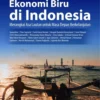 Investasi Besar-Besaran Indonesia di Ekonomi Biru: Komitmen Presiden untuk Masa Depan Berkelanjutan