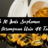 Kebutuhan Suplemen Perempuan Menurut Usia: Apa yang Harus Diperhatikan?