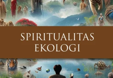 Menyelami Hubungan Spiritualitas dan Kesadaran Ekologis