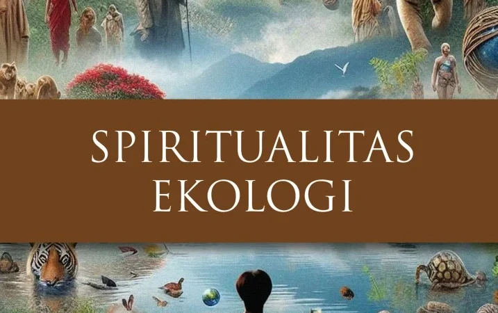 Menyelami Hubungan Spiritualitas dan Kesadaran Ekologis