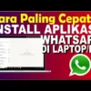 Panduan Lengkap: Cara Install WhatsApp di Laptop Windows dengan Mudah