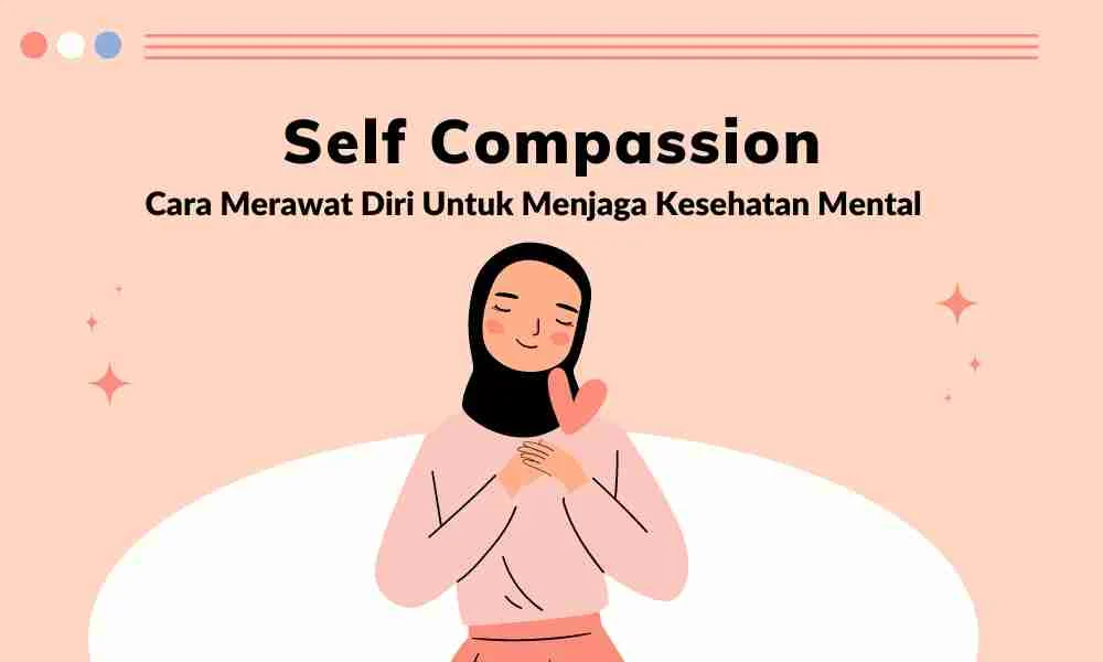 Self-Compassion: Fondasi Kesehatan Mental dalam Spiritualitas Modern