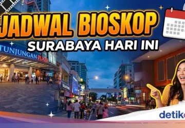 Surabaya: Jadwal Bioskop Hari Ini, Fasilitas Premium Hotel Baru, dan Berita Terkini