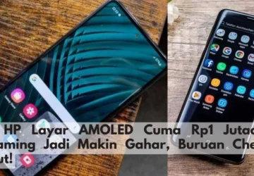 4 HP Gaming Terbaik dengan AMOLED dan RAM Besar di Bawah Rp3 Jutaan