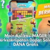 Aplikasi Game MaGer: Saldo DANA Gratis 100 Persen Tanpa Deposit