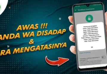 Ciri-Ciri Akun WhatsApp Disadap dan Cara Mengamankannya dengan Mudah