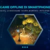 Game Seluler Raih Kesuksesan: 7 Game Offline Terbaik di Android dan iOS