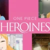 One Piece Heroines: Rilis 5 Juli 2026, Apa Bedanya dari OP Reguler?